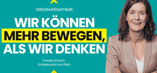 Evolution der Marken, Matthias Wirges, Frau Schoon, wir können mehr bewegen, als wir denken
