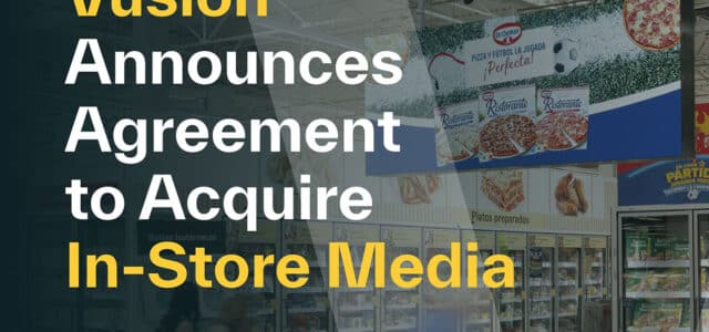 Ansicht von Kühlabteilung in Supermarkt mit Aufschrift "Vusion Announces Agreement to Acquire In-Store Media"